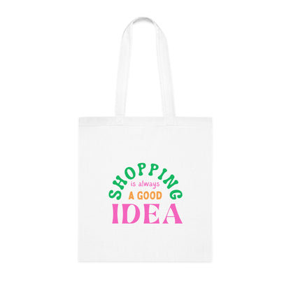 Shopping is Always a Good Idea" – Trendy, Eco-Friendly Tote Bag