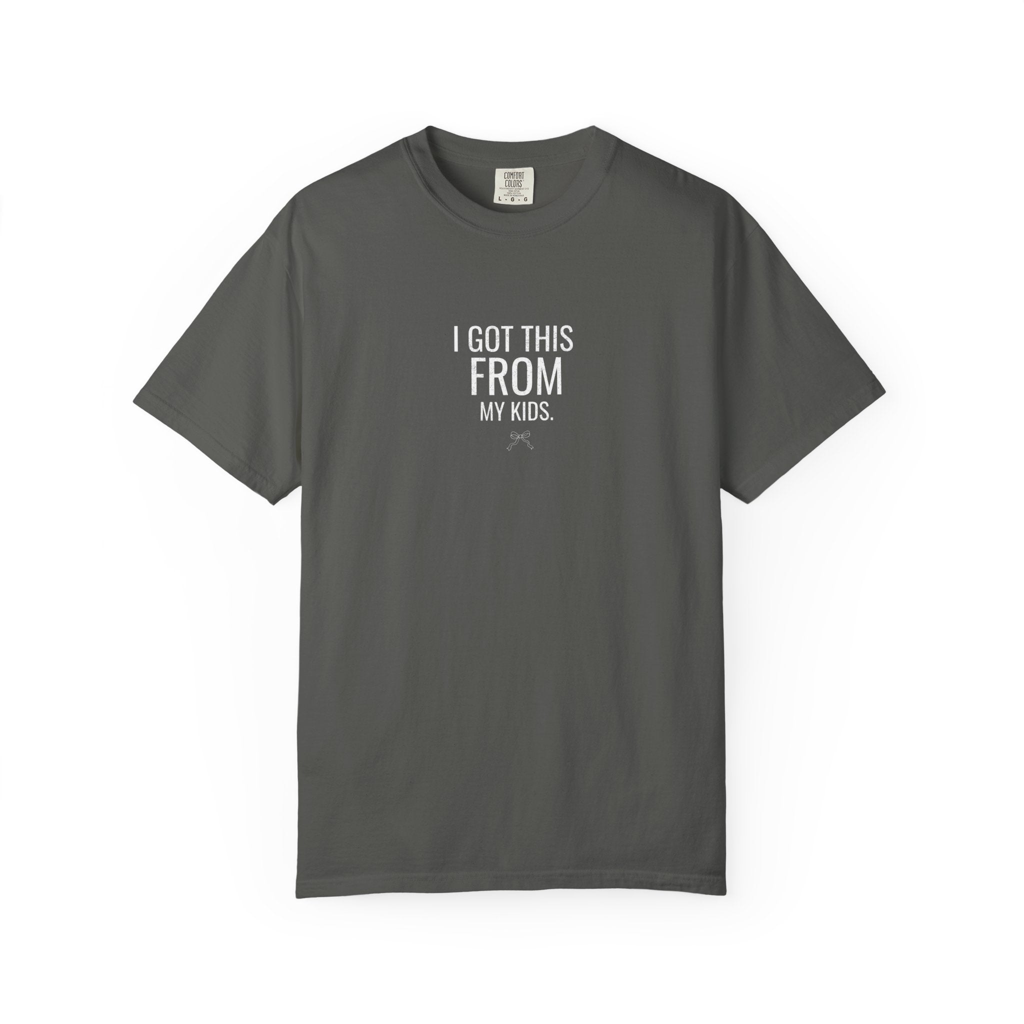 Dark grey T-shirt: 'I GOT THIS FROM MY KIDS' print