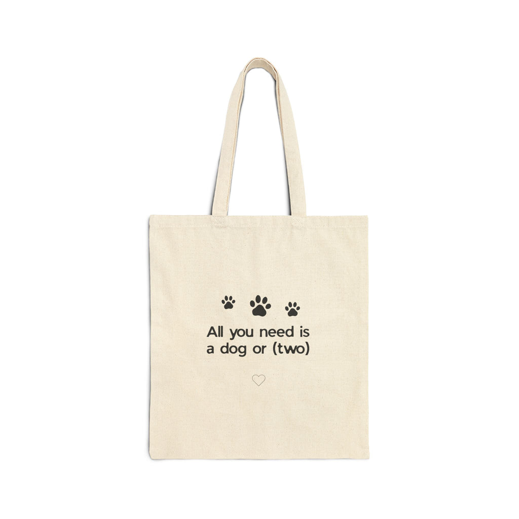 All You Need Is a Dog or (Two) — Cute Dog Lover Canvas Tote Bag