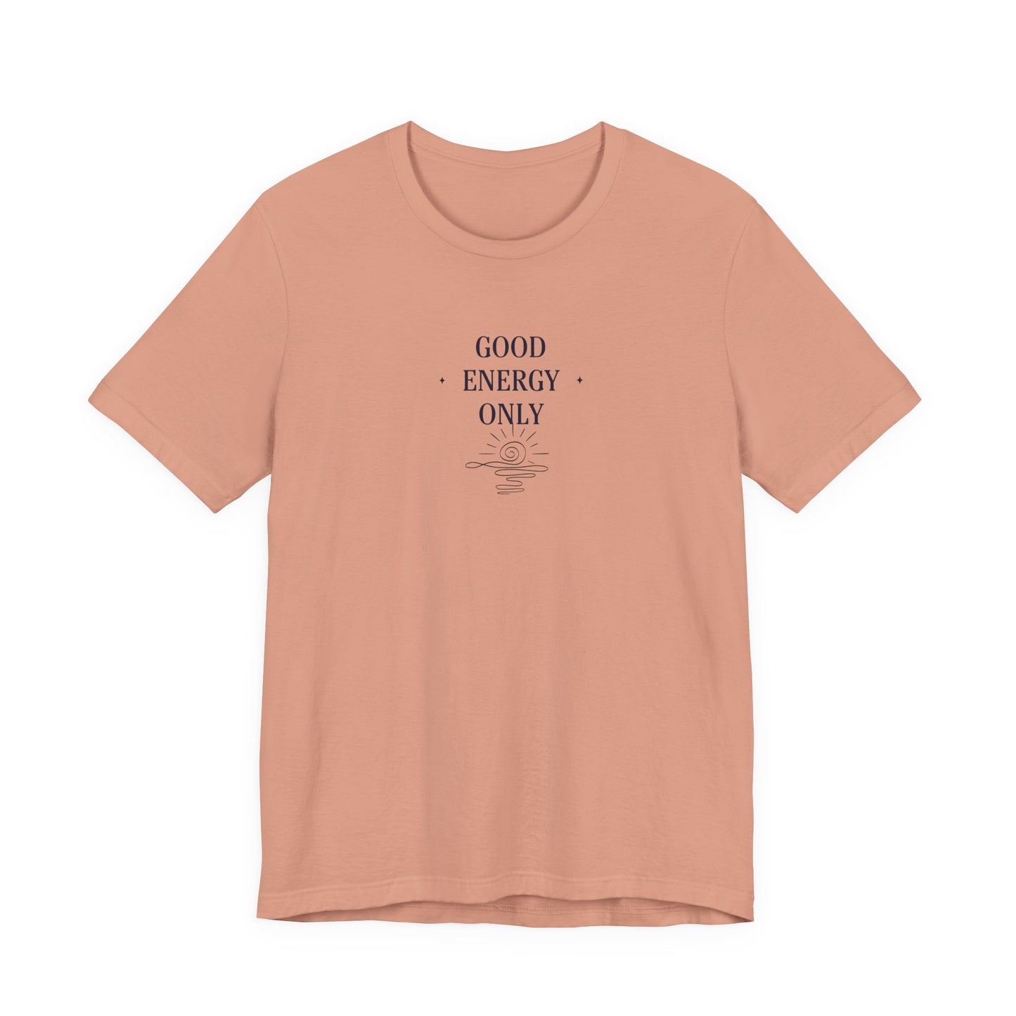 Good Energy Only T-Shirt | Positive Vibes Tee UK