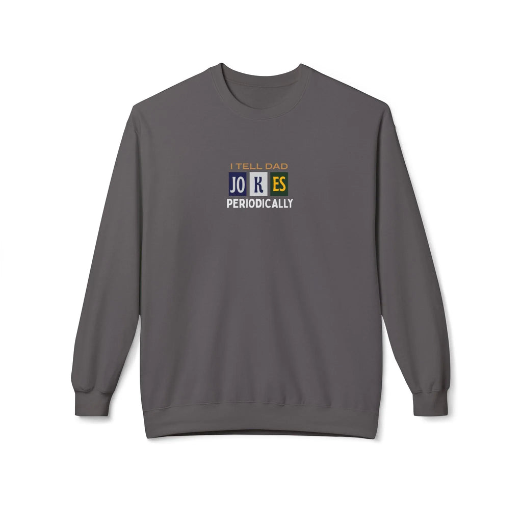 Charcoal gray crewneck sweatshirt with 'I Tell Dad Jokes Periodically' graphic
