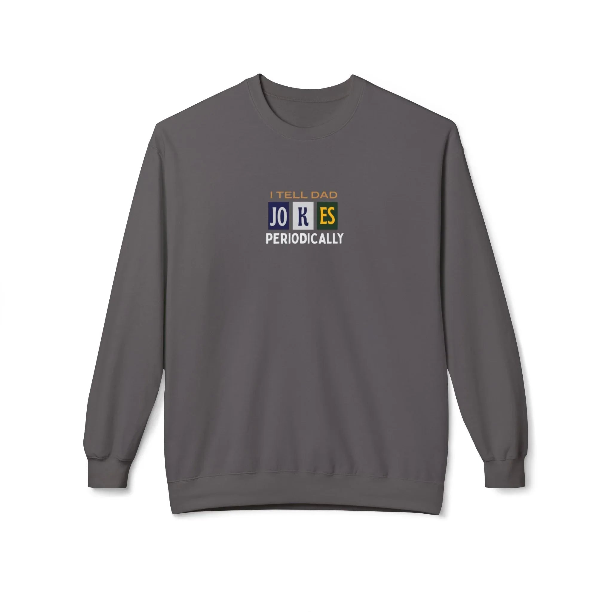 Charcoal gray crewneck sweatshirt with 'I Tell Dad Jokes Periodically' graphic