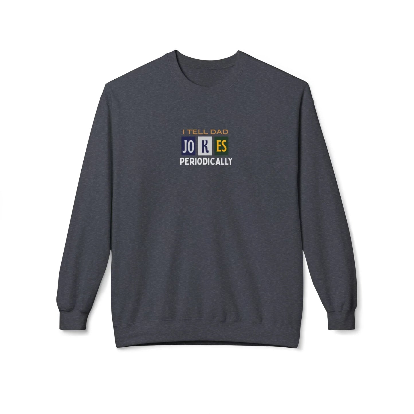 I Tell Dad Jokes Periodically Sweatshirt - Alley Crafters