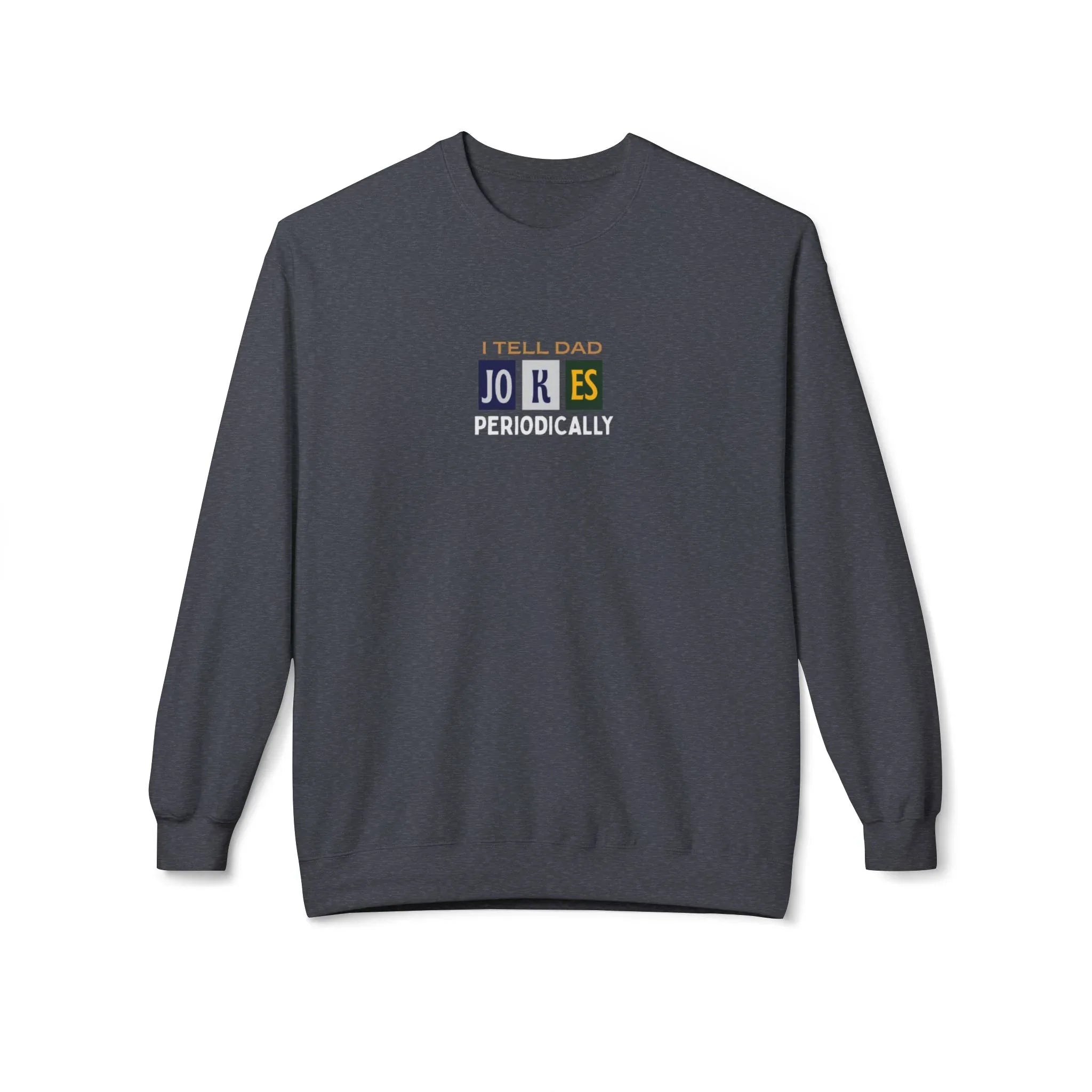 Dark gray sweatshirt with 'I Tell Dad Jokes Periodically' graphic on chest