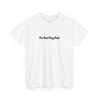 White custom text T-shirt with “The Best Dog Dad” chest print.