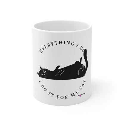 Everything I Do, I Do It for My Cat Mug