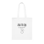 White cotton tote bag with ring icon and 'does this ring make me look engaged?'.