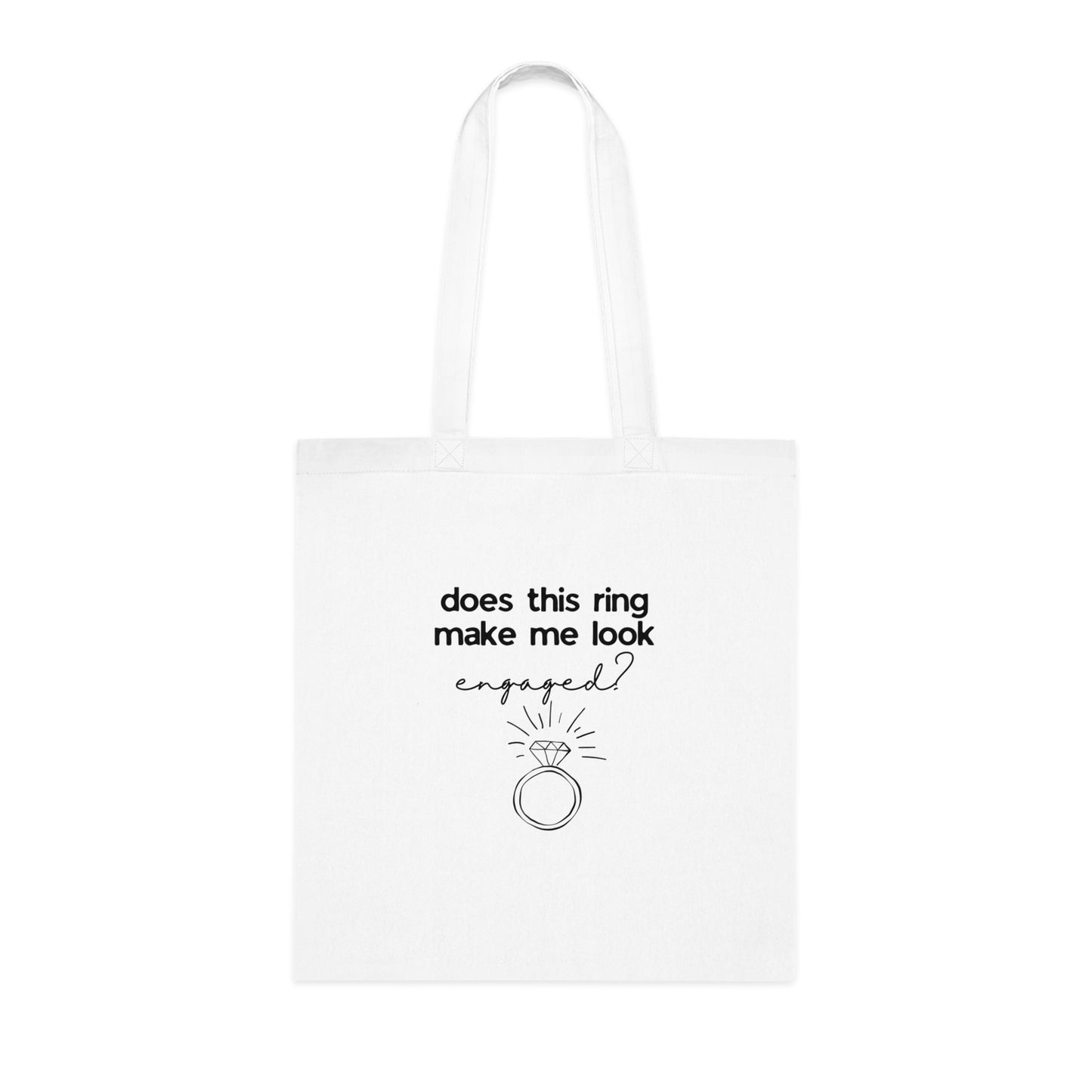 Engaged? Ring Graphic Cotton Tote Bag — 'Does This Ring Make Me Look Engaged?' Bachelorette/Proposal Gift
