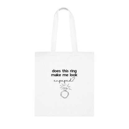 Engaged? Ring Graphic Cotton Tote Bag — 'Does This Ring Make Me Look Engaged?' Bachelorette/Proposal Gift