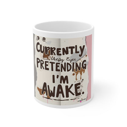 Currently Pretending I'm Awake Coffee Mug
