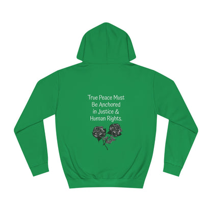 True Peace Must Be Anchored in Justice & Human Rights. - Hoodie