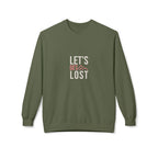 Military green crewneck sweatshirt with 'LET'S GET LOST' graphic on front