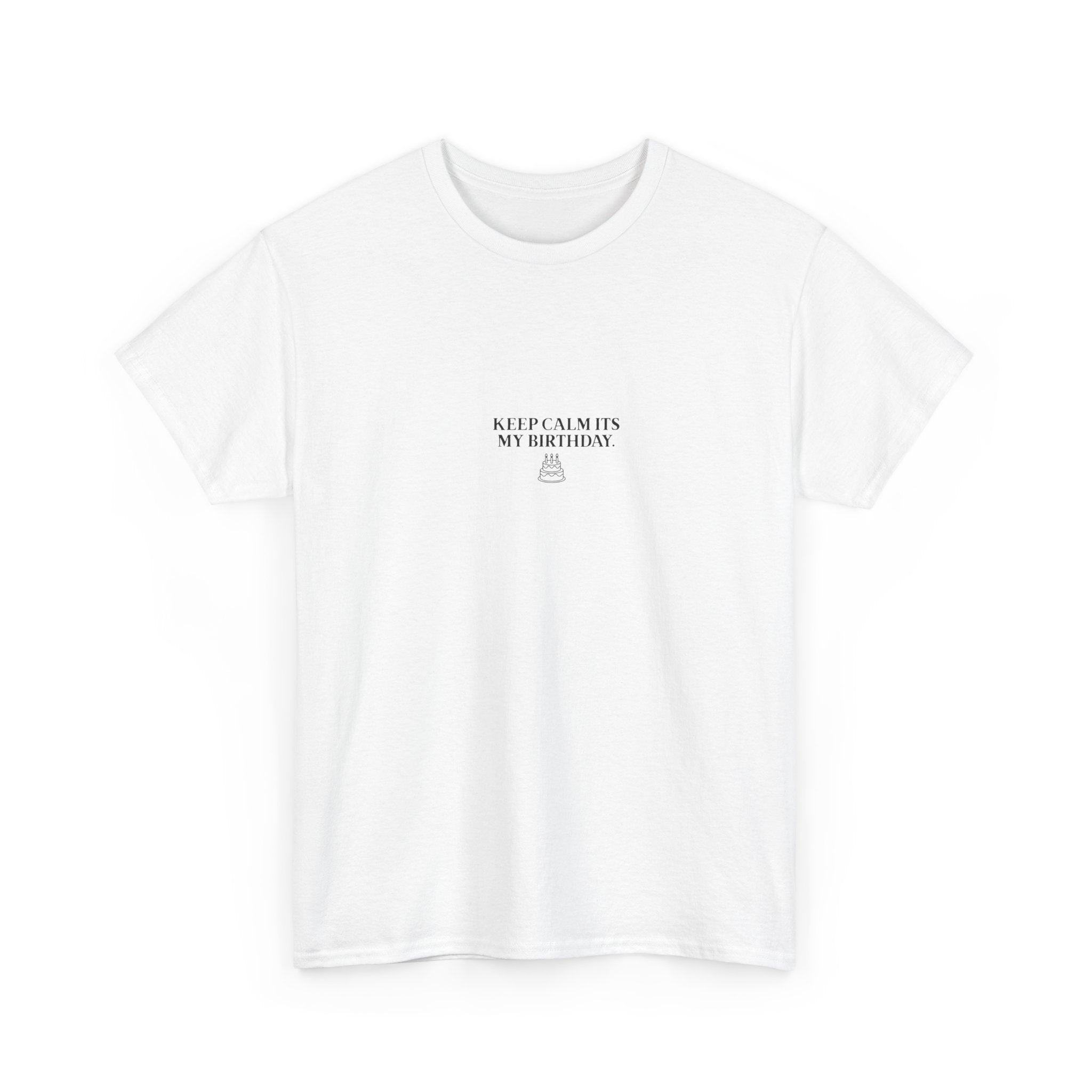 White crew-neck T-shirt with front graphic text "Keep Calm Its My Birthday"