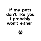 If My Pets Don't Like You, I Probably Won't Either — Funny Pet Lover Tote Bag - AlleyCrafters