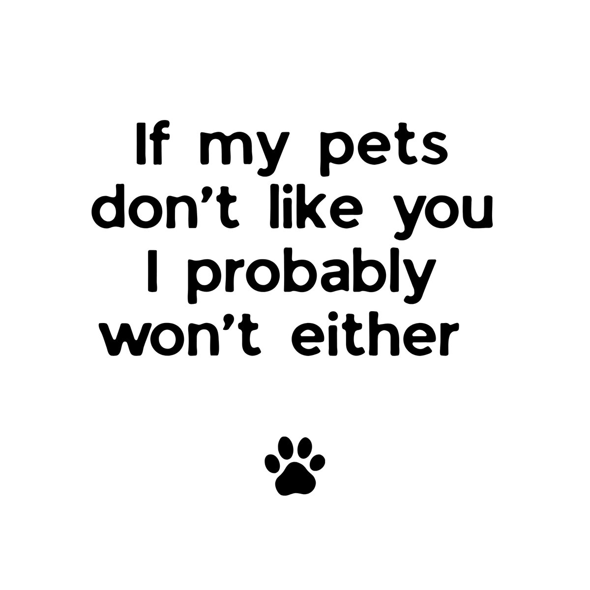 If My Pets Don't Like You, I Probably Won't Either — Funny Pet Lover Tote Bag - AlleyCrafters