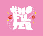 #NoFilter slogan graphic print on a pink background