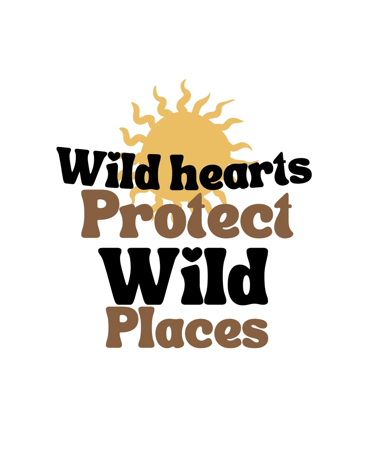 White crewneck sweatshirt with “Wild hearts Protect Wild Places” graphic front