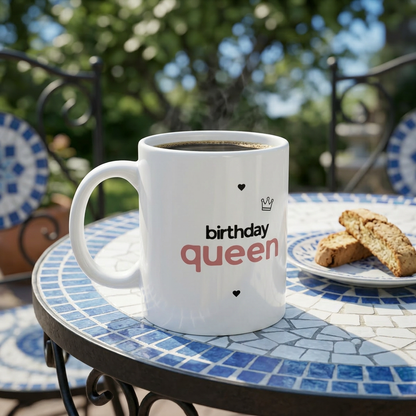 Birthday Queen Mug — 11oz Ceramic Coffee Cup | Birthday Gift for Her