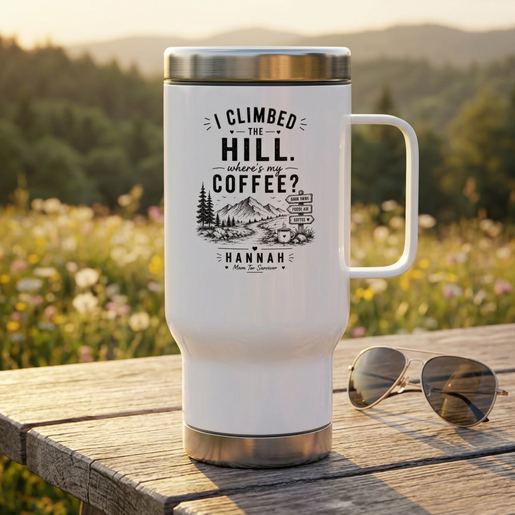 Mountain Camping Travel Mug – “I Climbed the Hill…Where’s My Coffee?” Personalized 14oz Stainless Steel Tumbler