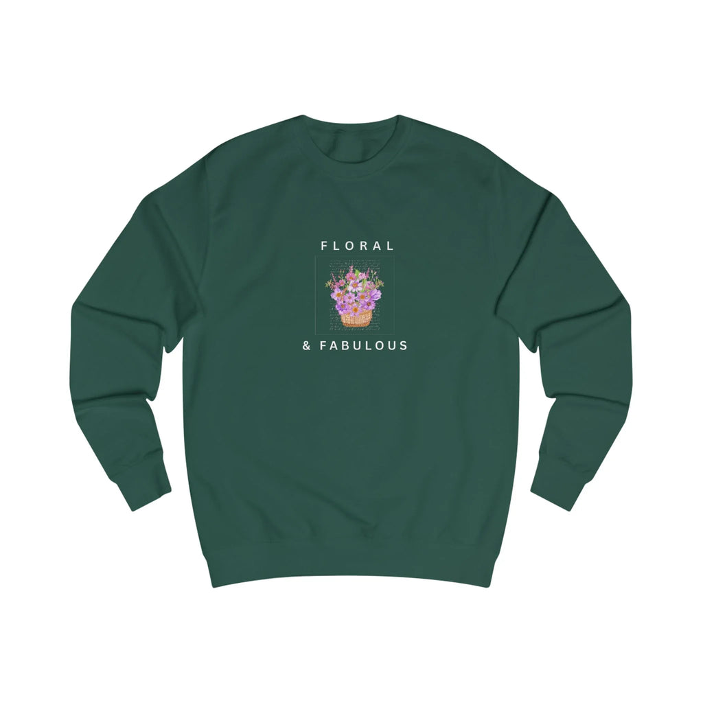 Bottle green crewneck sweatshirt with Floral & Fabulous graphic on back.