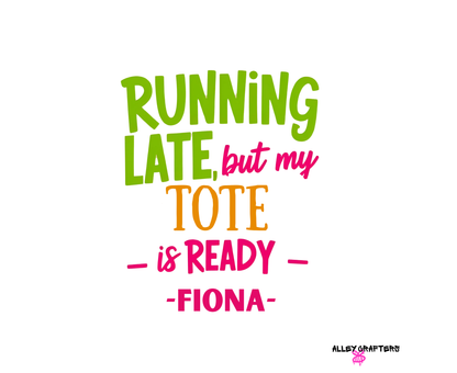 Running Late but My Tote is Ready - Tote Bag