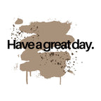 White tote bag close-up of brown paint splash with 'Have a great day' text