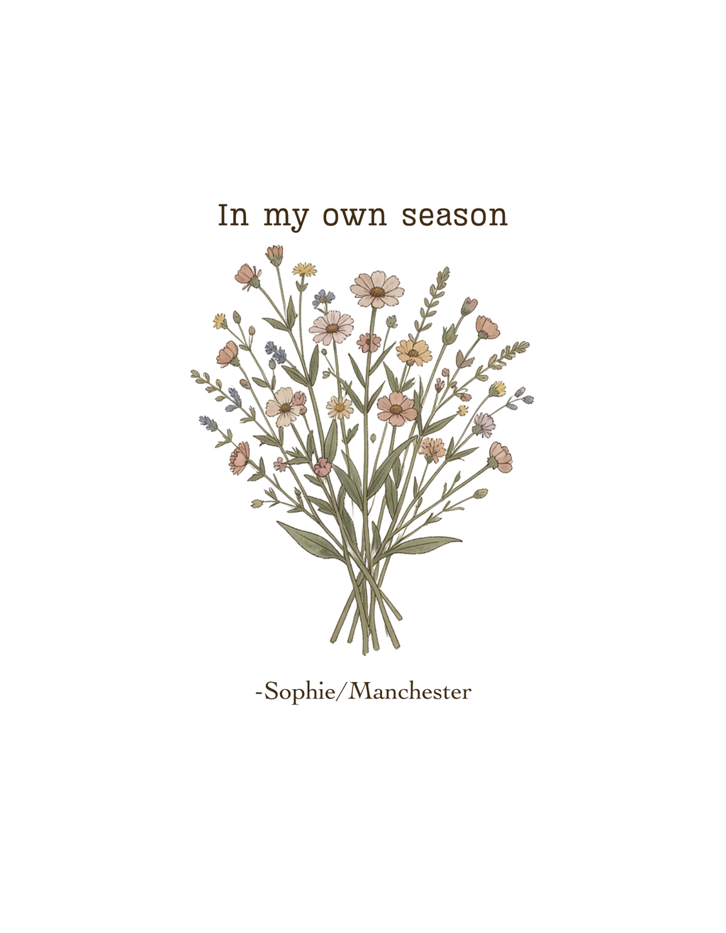Personalised white t-shirt front design: "In my own season" with bouquet graphic and Sophie/Manchester