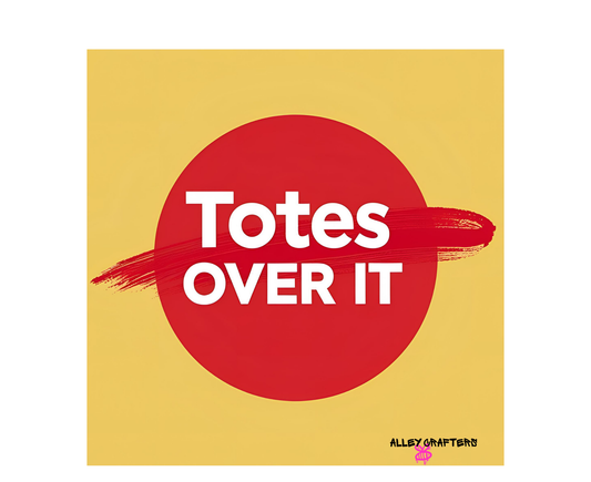 'Totes Over It' - Tote Bag