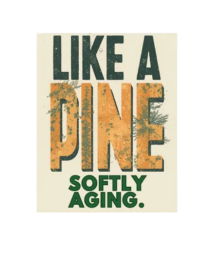 Like a Pine graphic patch with “SOFTLY AGING.” text on a cream background