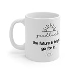 Good Luck Coffee Mug — The Future Is Bright, Go For It | Inspirational 11oz White Mug - AlleyCrafters
