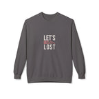 Gray crewneck sweatshirt with 'LET'S GET LOST' graphic on front