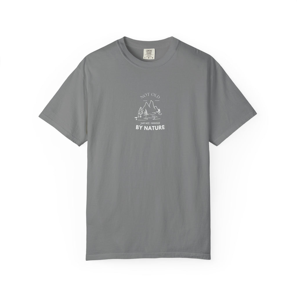 Nature Graphic T-Shirt — "Not Old, Just Well-Seasoned by Nature" - AlleyCrafters