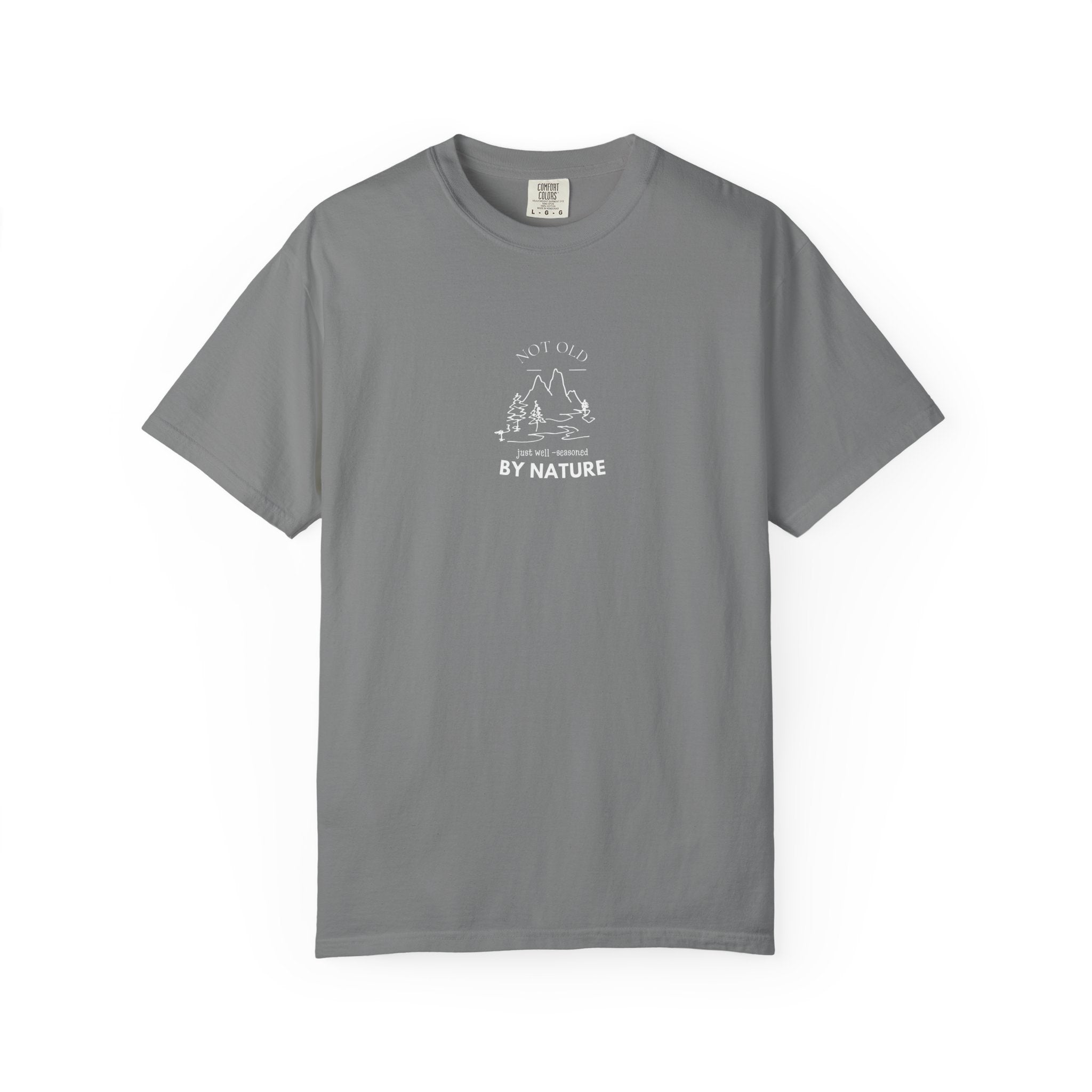 Nature Graphic T-Shirt — "Not Old, Just Well-Seasoned by Nature" - AlleyCrafters