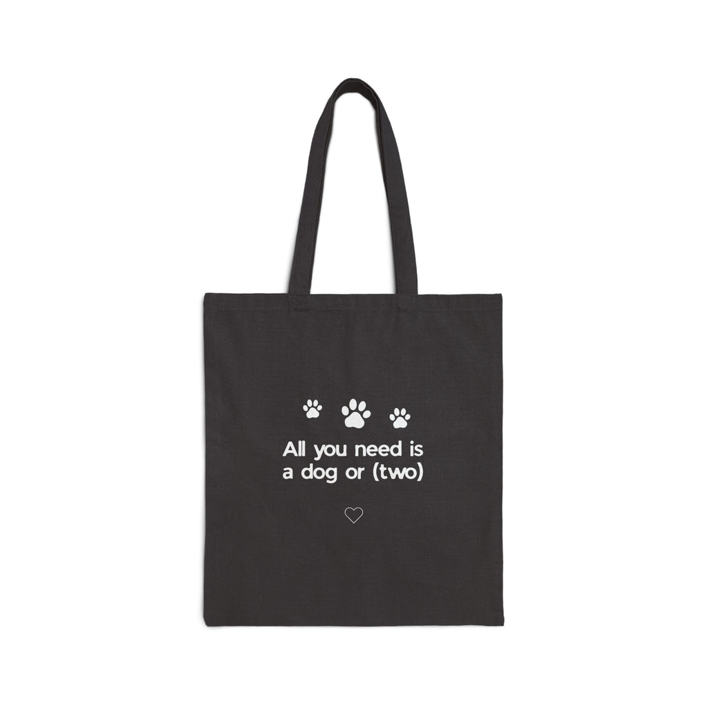 All You Need Is a Dog or (Two) — Cute Dog Lover Canvas Tote Bag