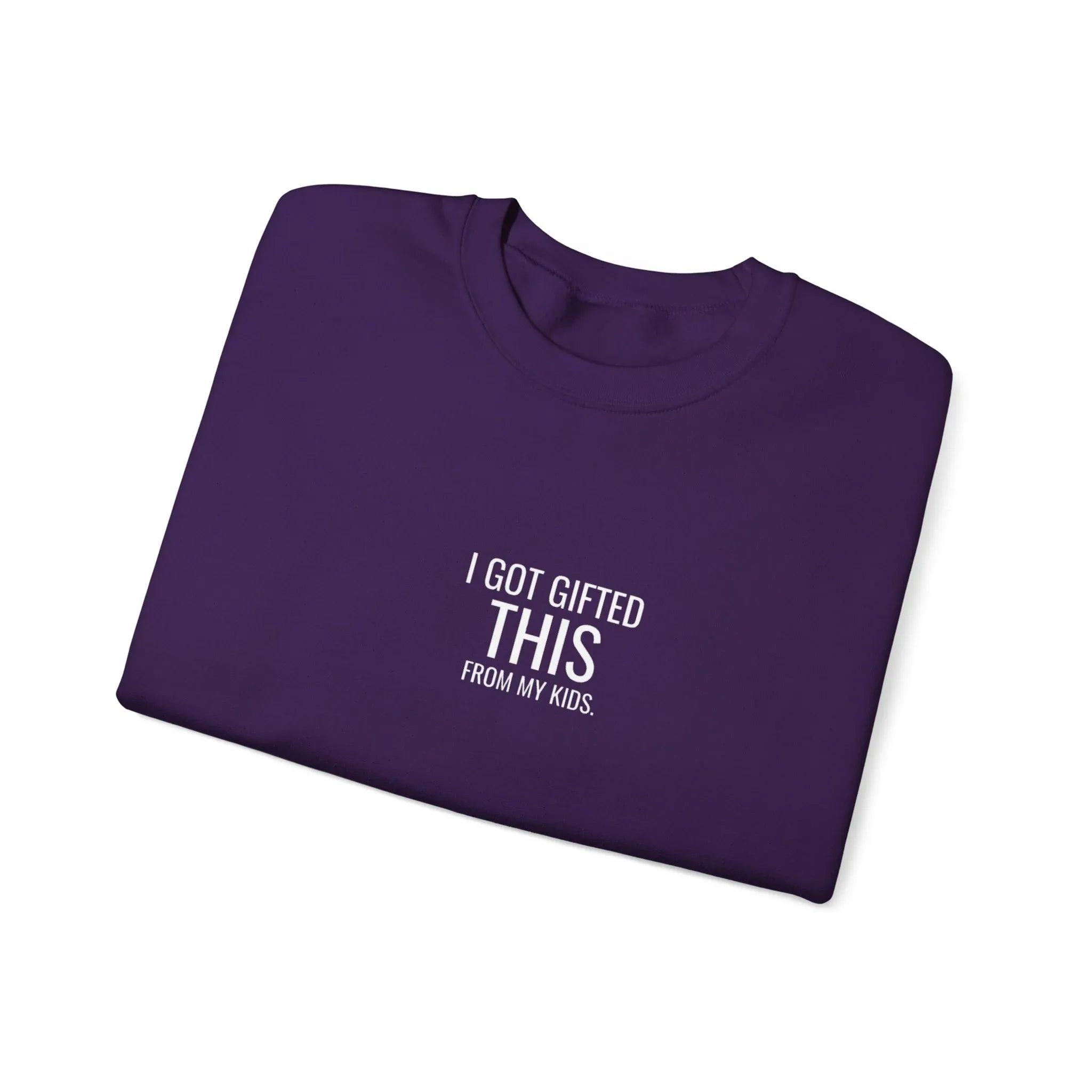 Purple sweatshirt with front graphic text: "I GOT GIFTED THIS" and "FROM MY KIDS".