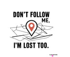 Tote bag graphic design with black "DON'T FOLLOW ME" and "I'M LOST TOO" map-pin