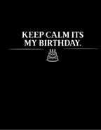 T-shirt graphic design in white: “KEEP CALM IT’S MY BIRTHDAY” with cake icon.