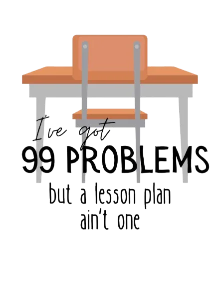 Hoodie chest graphic of desk and '99 PROBLEMS' text with 'lesson plan' line.