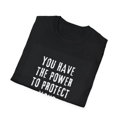 Empowerment T-Shirt - You Have The Power To Protect Your Peace - Unisex Softstyle