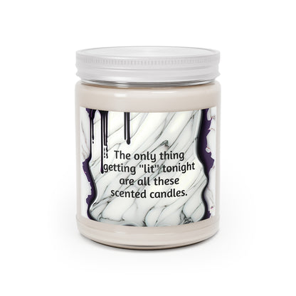 The only thing getting ''lit'' tonight, are all these scented candles, 9oz