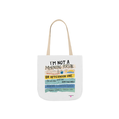 I'm Not a Morning Person.. or an Afternoon One -Tote Bag