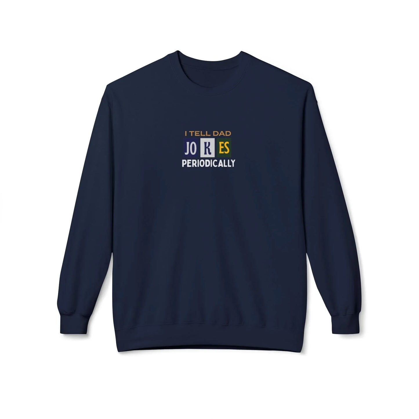 I Tell Dad Jokes Periodically Sweatshirt - Alley Crafters