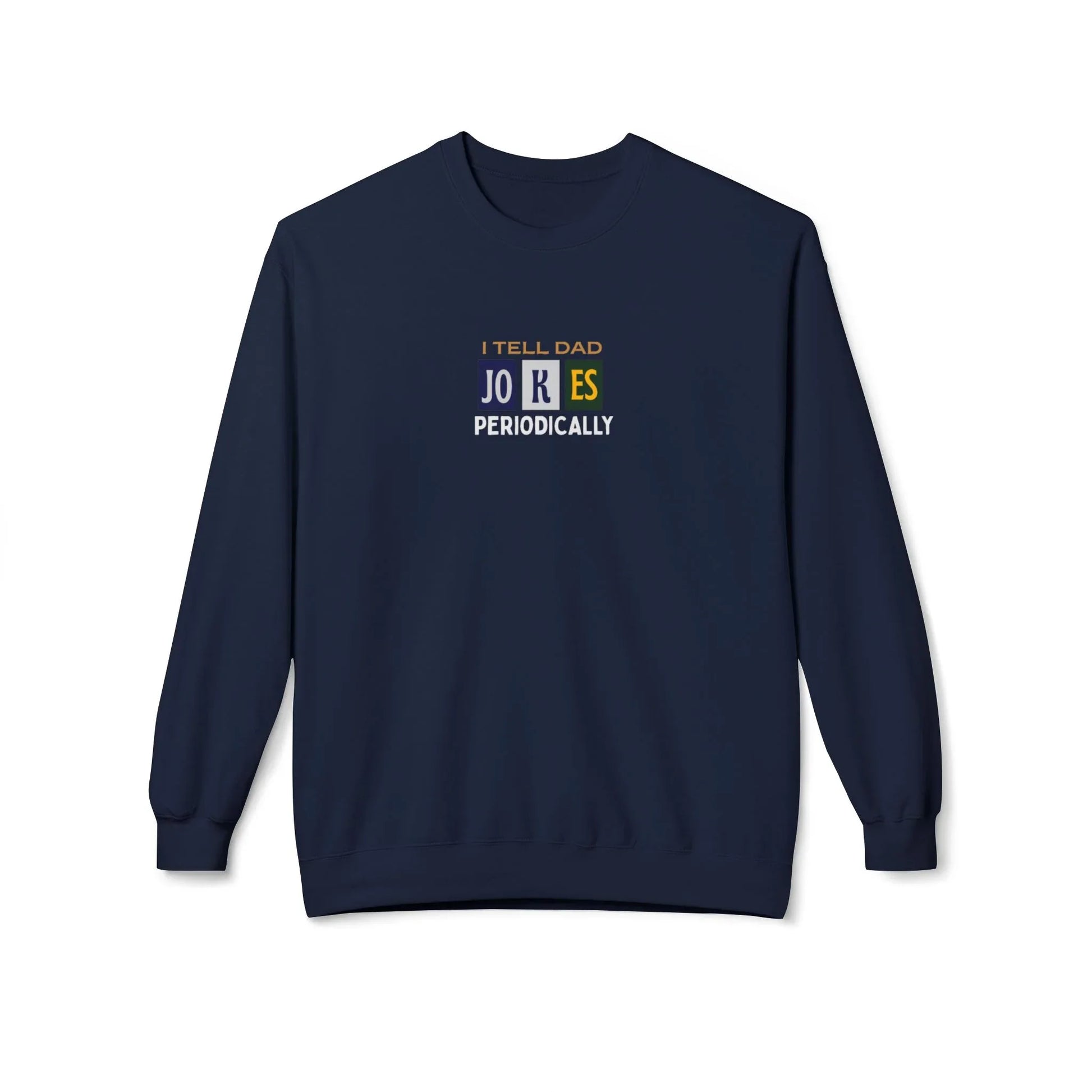 I Tell Dad Jokes Periodically Sweatshirt - Alley Crafters
