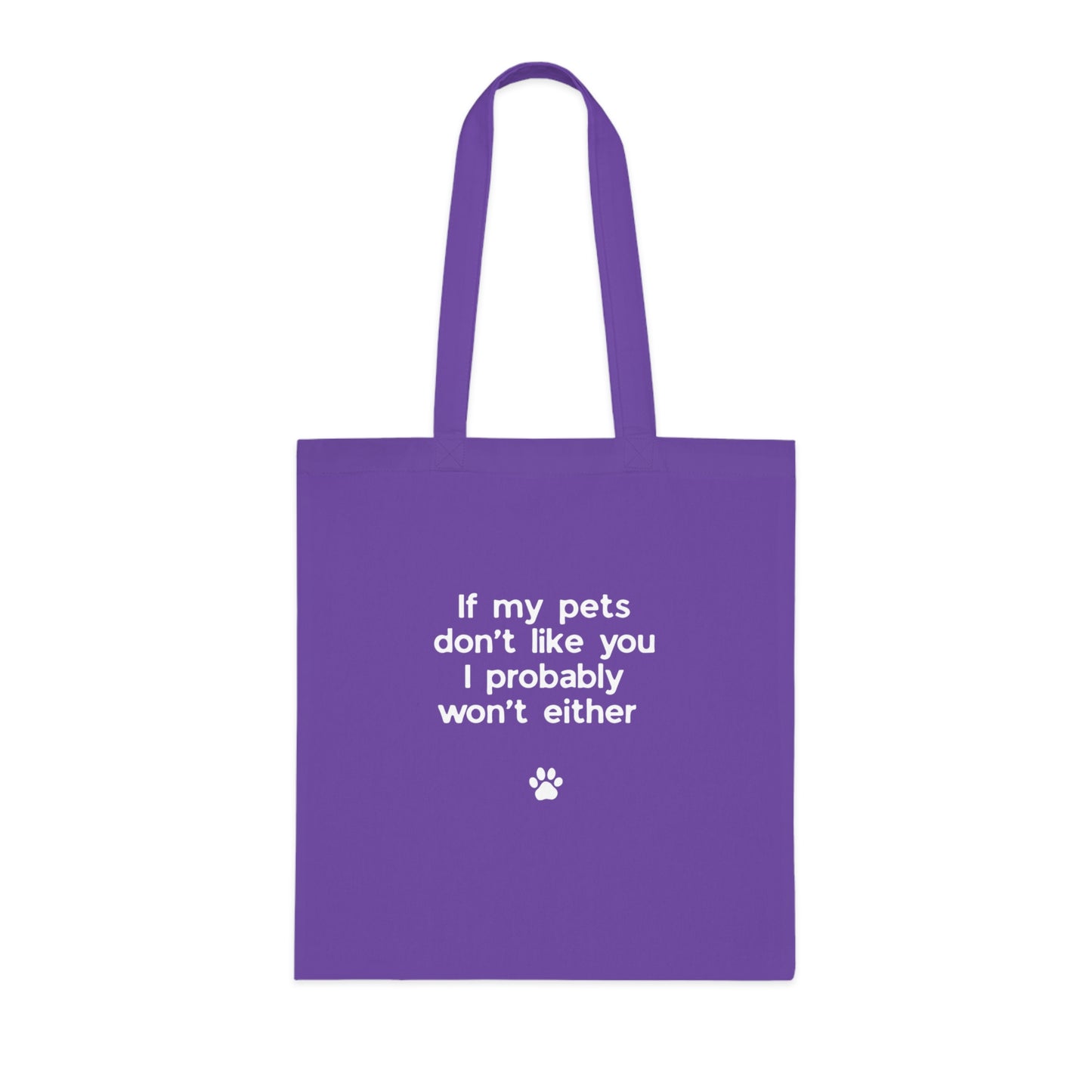 If My Pets Don't Like You, I Probably Won't Either — Funny Pet Lover Tote Bag