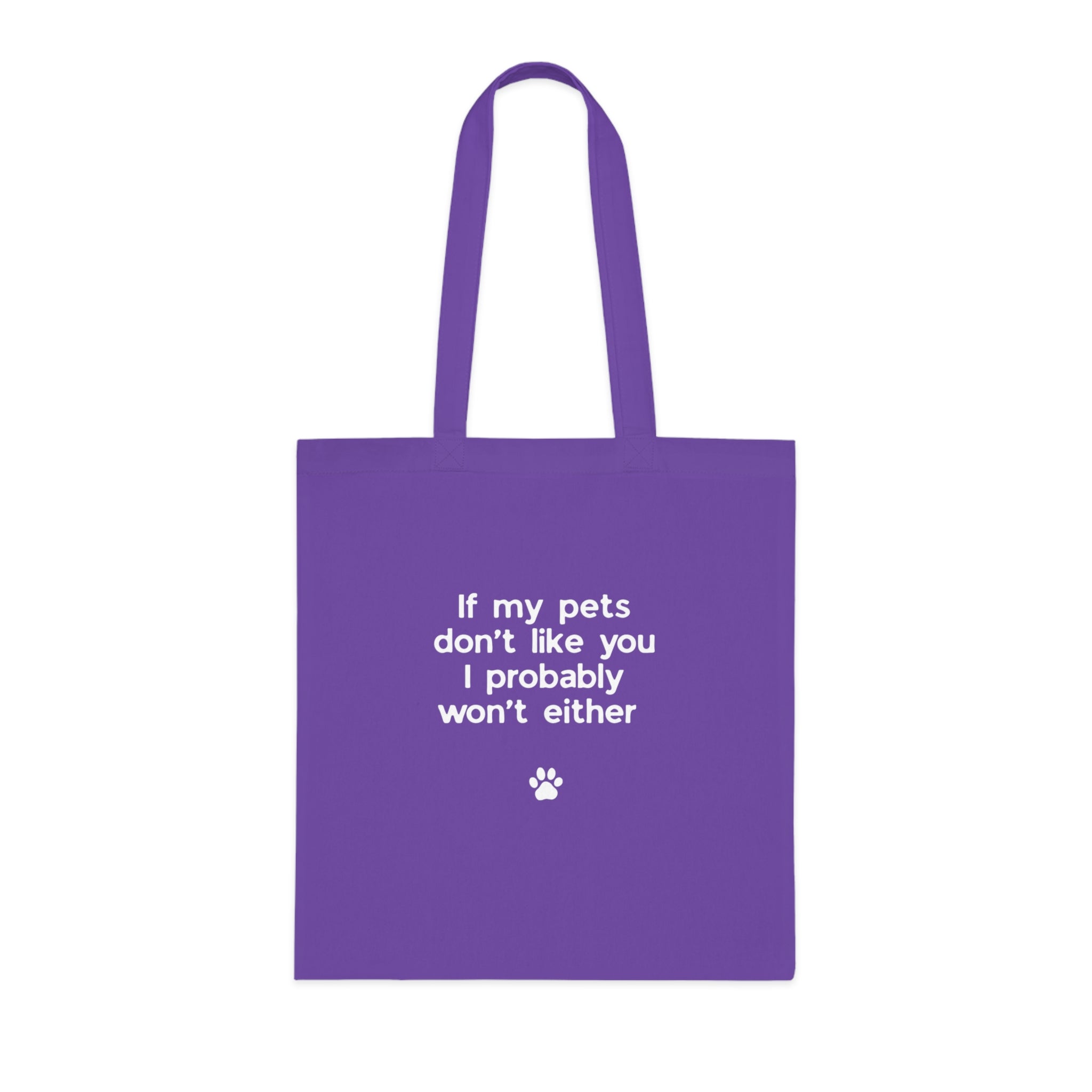 If My Pets Don't Like You, I Probably Won't Either — Funny Pet Lover Tote Bag