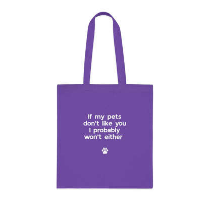 If My Pets Don't Like You, I Probably Won't Either — Funny Pet Lover Tote Bag