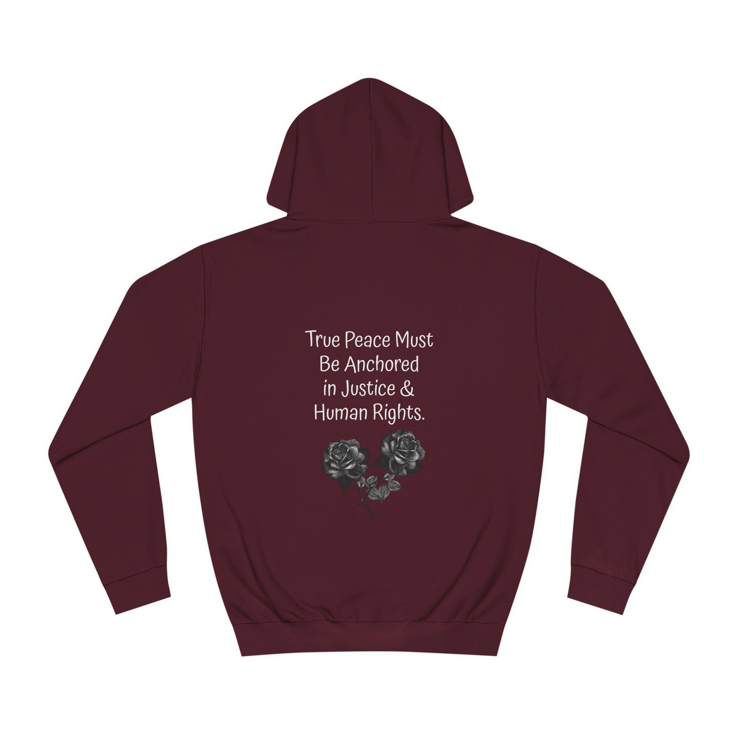 True Peace Must Be Anchored in Justice & Human Rights. - Hoodie