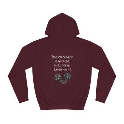True Peace Must Be Anchored in Justice & Human Rights. - Hoodie