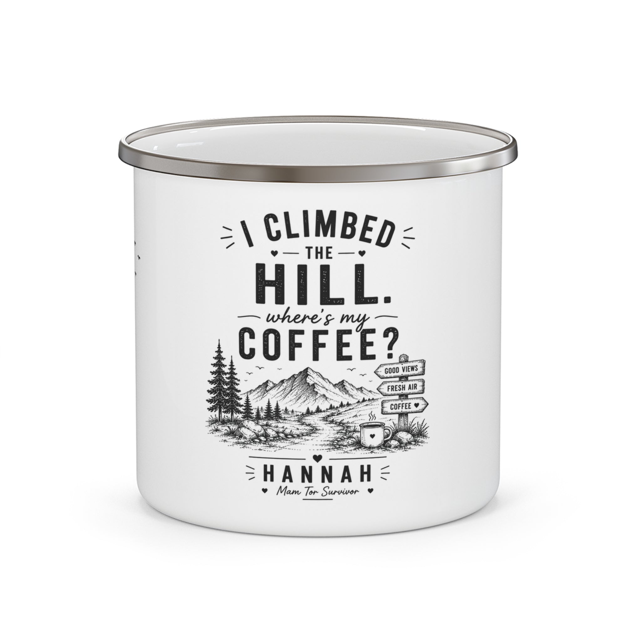 Personalised Enamel Camping Mug — I Climbed the Hill, Where's My Coffee?