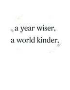 Sweatshirt chest print text: 'a year wiser, a world kinder.'